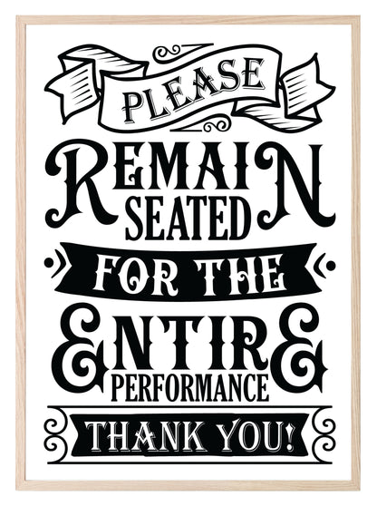 Remain Seated For The Entire Performance Print | Monochrome | Fun Bathroom Wall Art