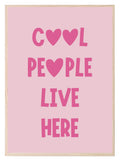 Cool People Live Here Print | Coquette Wall Art - Larosier Prints