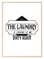 The Laundry Is Looking At Me Dirty Again Print | Laundry Wall Art - Larosier Prints
