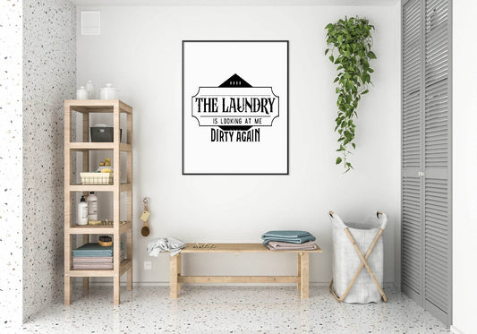 The Laundry Is Looking At Me Dirty Again Print | Laundry Wall Art