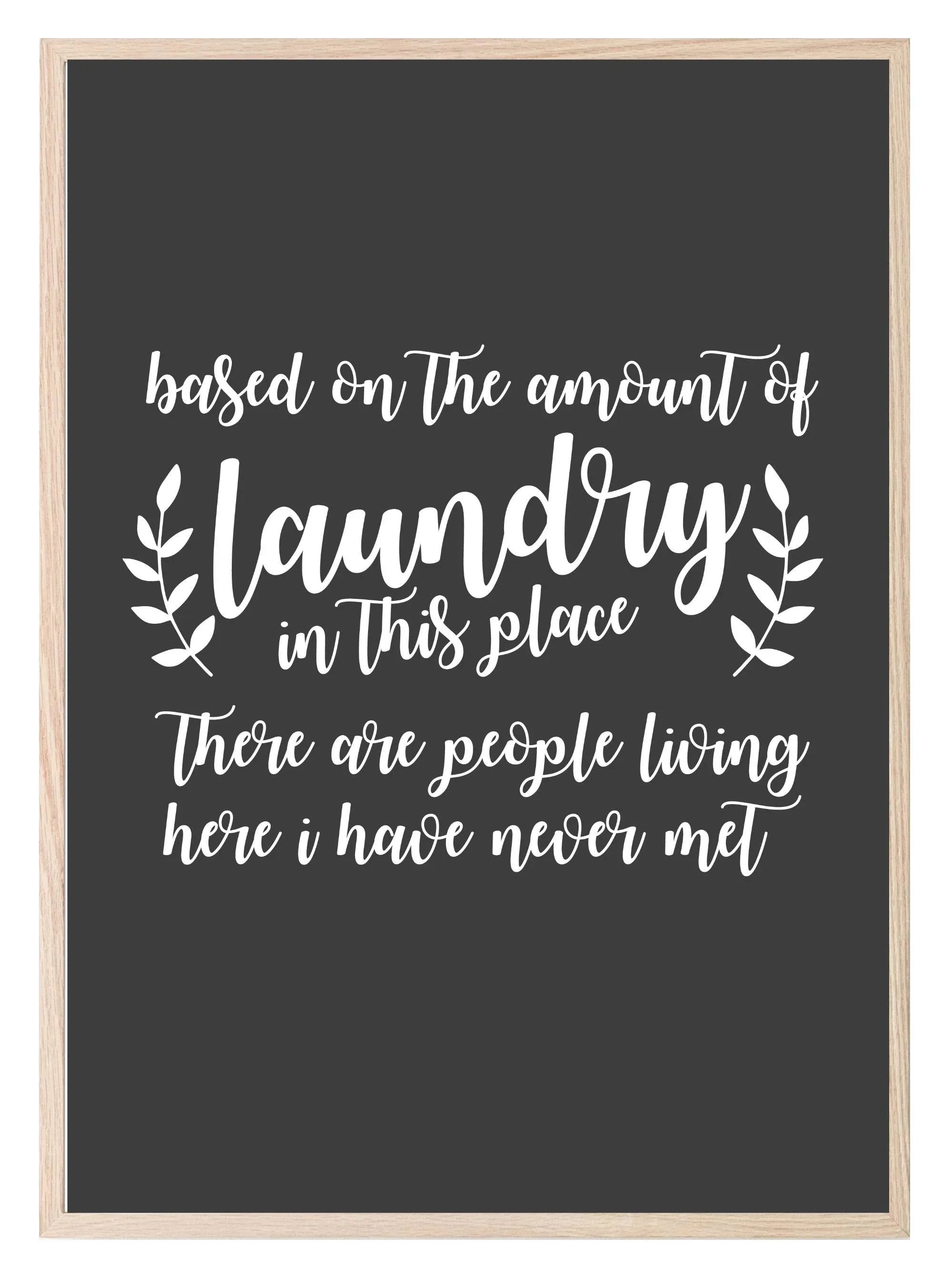 Based On The Amount Of Laundry Print | Laundry Wall Art - Larosier Prints