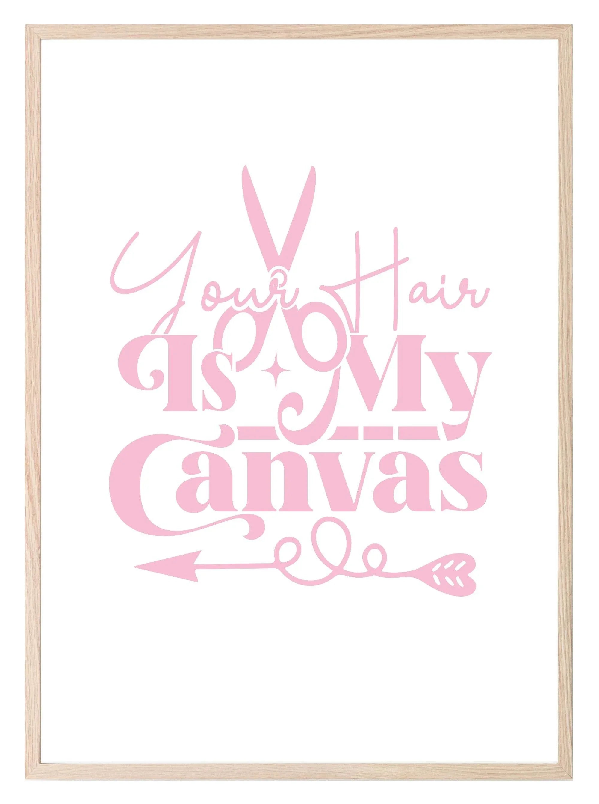 Your Hair Is My Canvas Print | Salon Wall Art - Larosier Prints