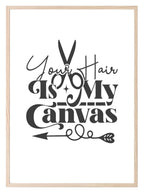 Your Hair Is My Canvas Print | Salon Wall Art - Larosier Prints