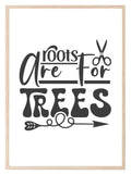Roots Are For Trees Print | Salon Wall Art - Larosier Prints