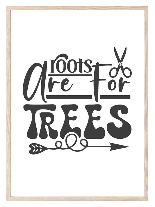 Roots Are For Trees Print | Salon Wall Art Charcoal