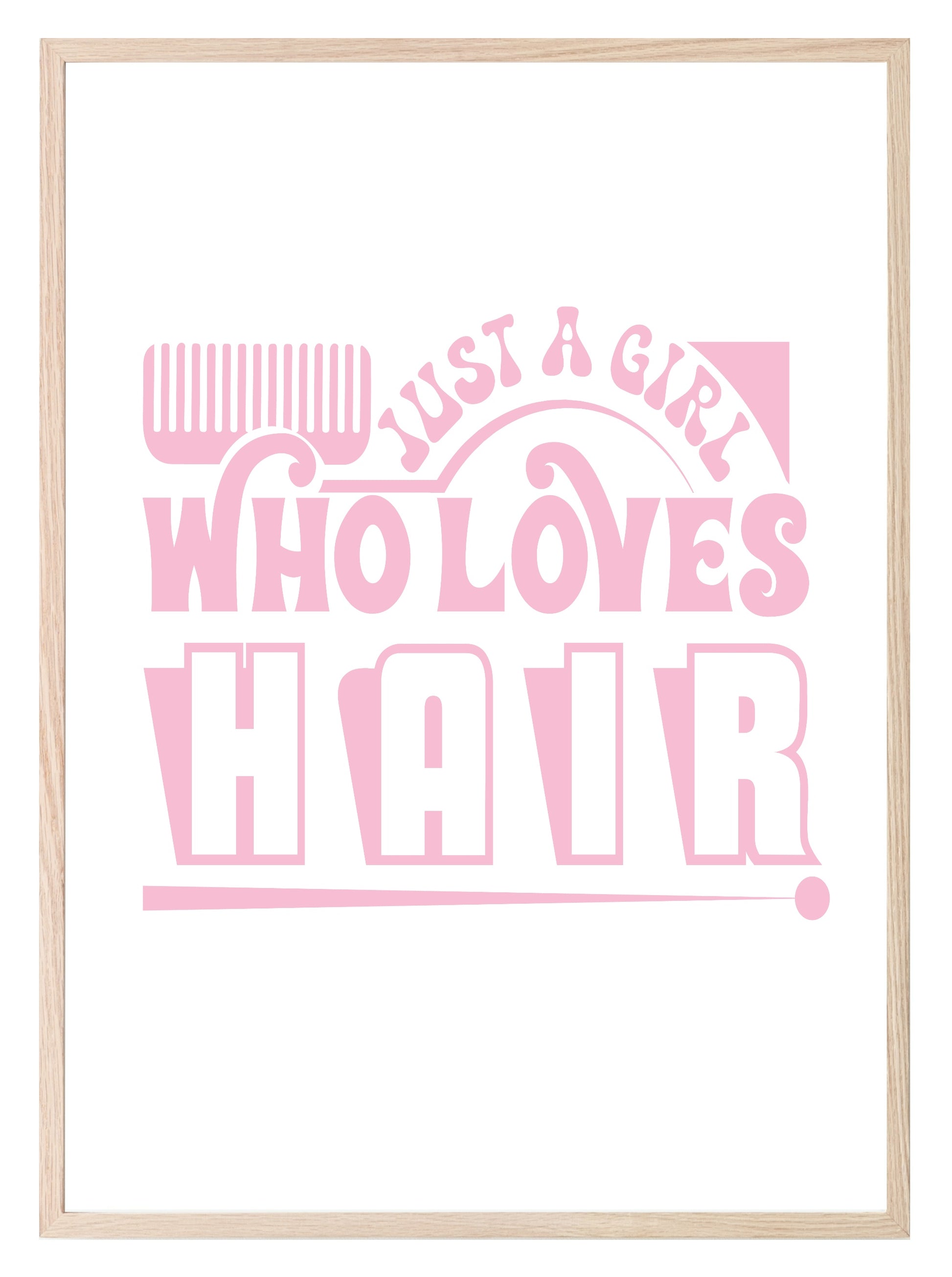 Just A Girl Who Loves Hair Print | Salon Wall Art Pink