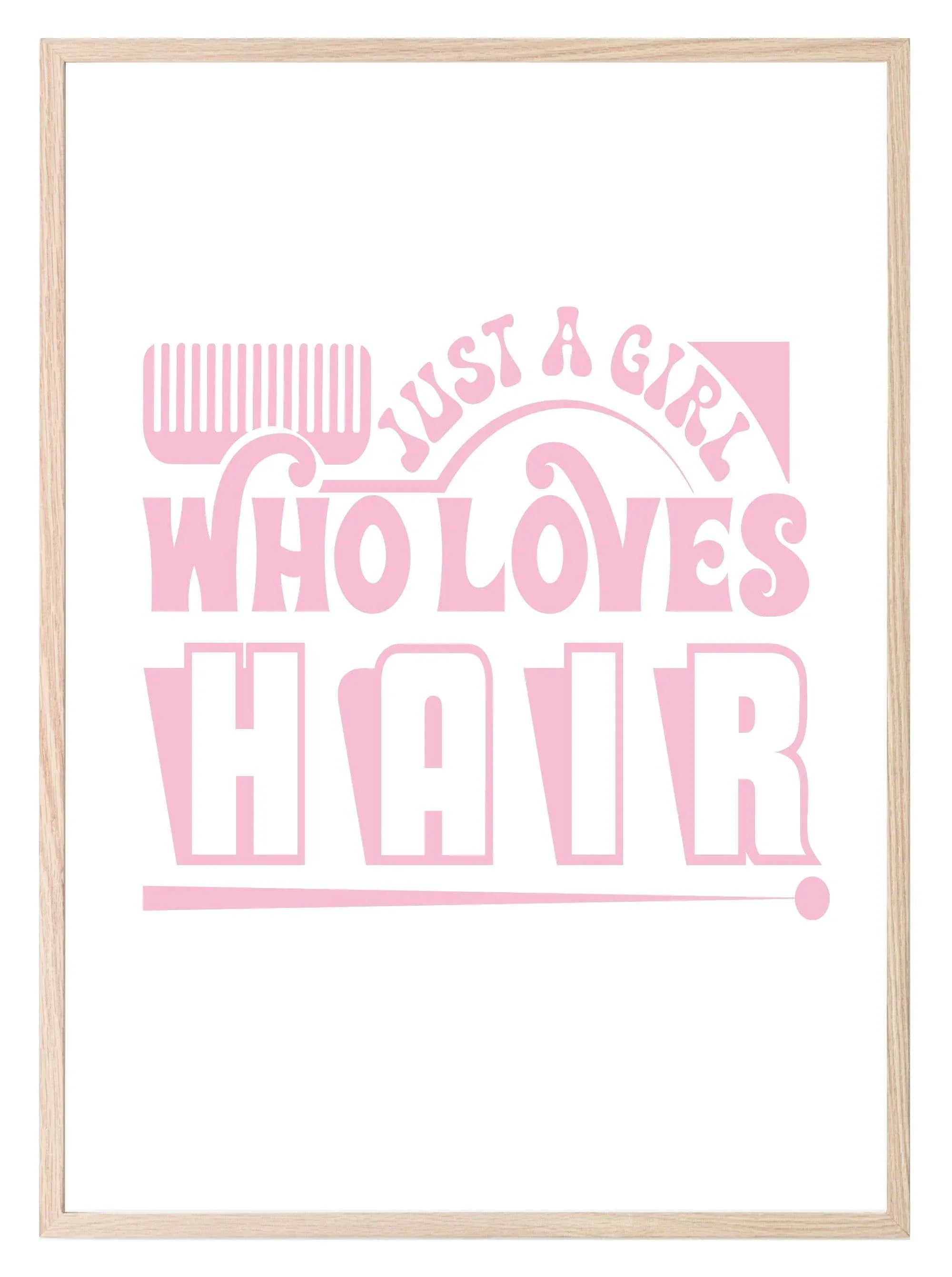 Just A Girl Who Loves Hair Print | Salon Wall Art - Larosier Prints