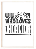 Just A Girl Who Loves Hair Print | Salon Wall Art - Larosier Prints