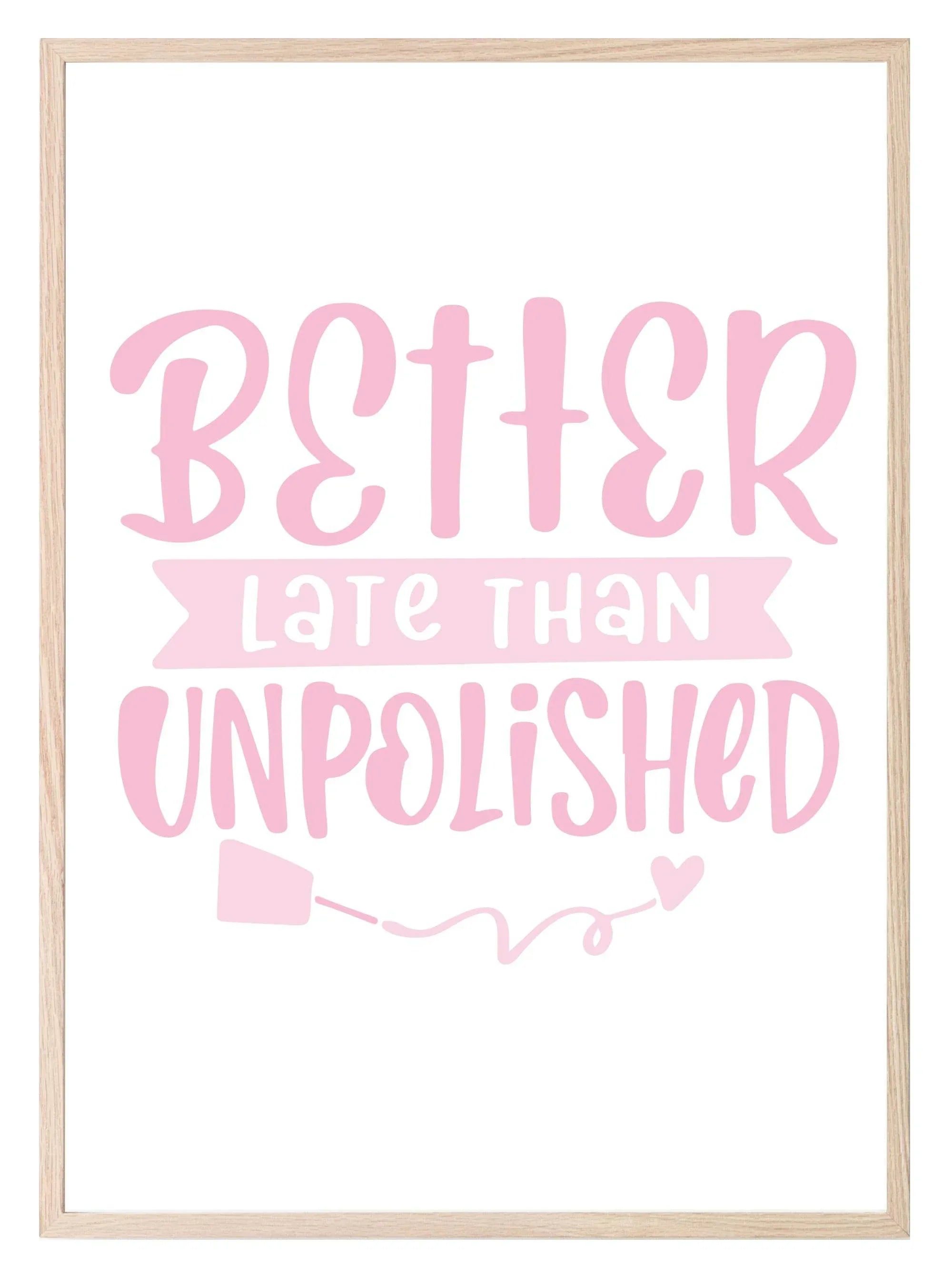 Better Late Than Unpolished Print | Salon Wall Art - Larosier Prints