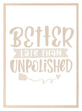 Better Late Than Unpolished Print | Salon Wall Art - Larosier Prints