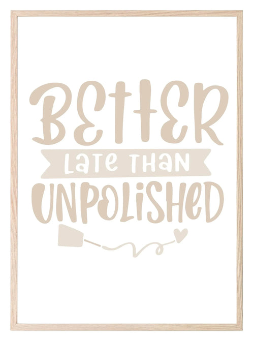 Better Late Than Unpolished Print | Salon Wall Art - Larosier Prints
