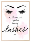 My Life May Not Be Perfect But My Lashes Are Print | Salon Wall Art - Larosier Prints
