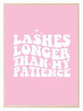 Lashes Longer Than My Patience Print | Pink | Salon Wall Art - Larosier Prints