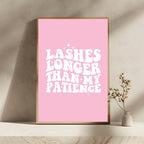 Lashes Longer Than My Patience Print | Pink | Salon Wall Art - Larosier Prints