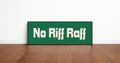 No Riff Raff Print | Panoramic Sign | 16"x5"