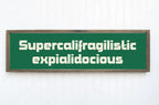 Supercalifragilisticexpialidocious Print | Panoramic Sign | 16"x5" - Larosier Prints