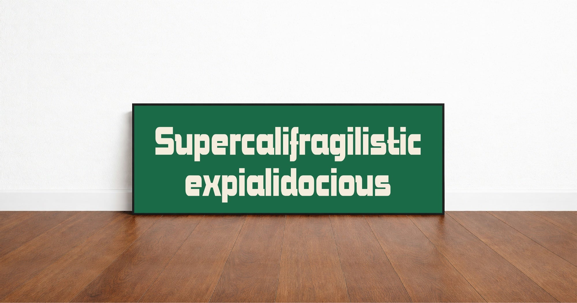 Supercalifragilisticexpialidocious Print | Panoramic Sign | 16"x5"