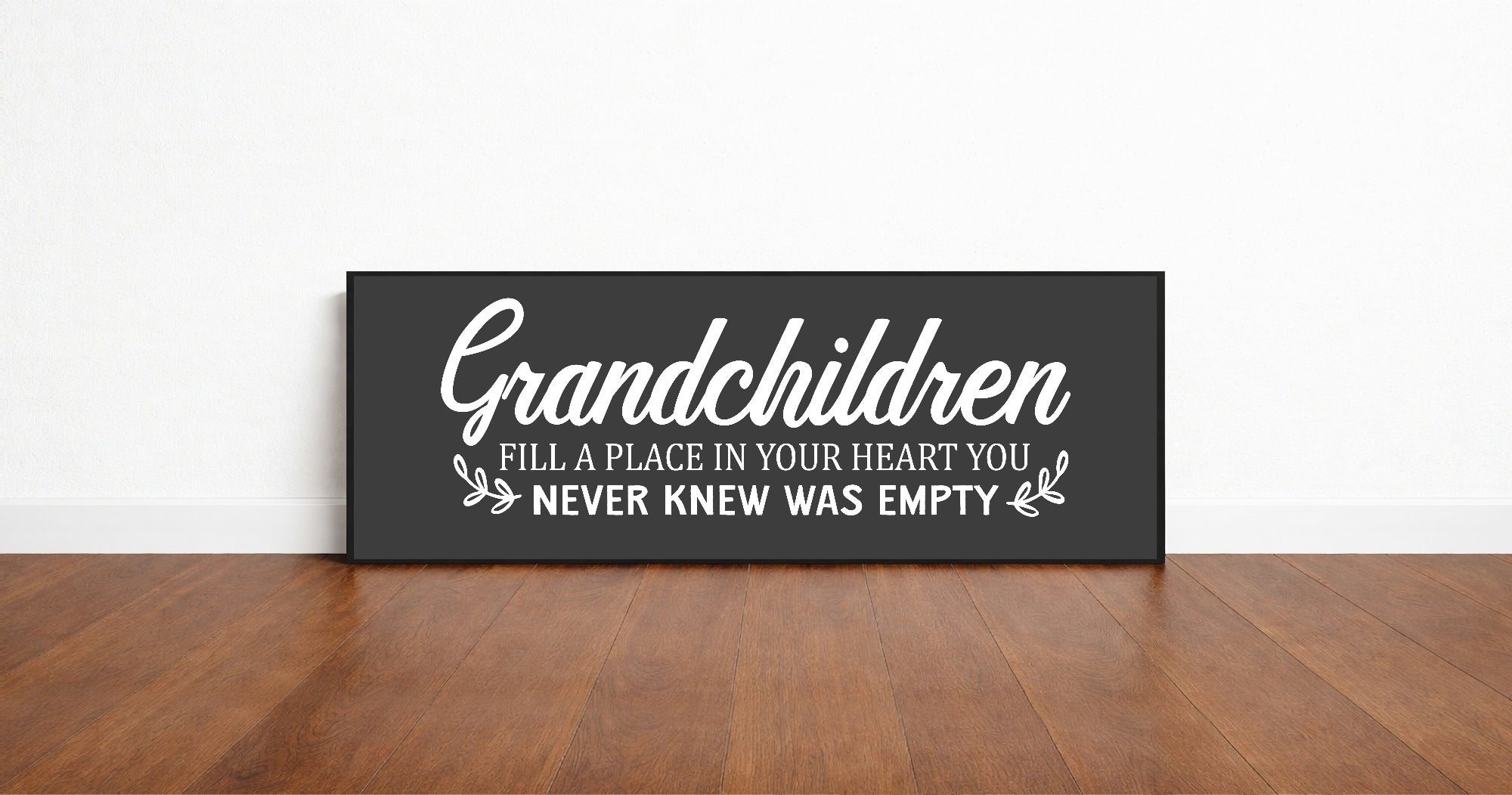 Grandchildren Fill A Place In Your Heart You Never Knew Was Empty Print | Panoramic Sign | 16"x5"