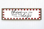 These Are The Good Old Days Print | Panoramic Sign | 16"x5" - Larosier Prints