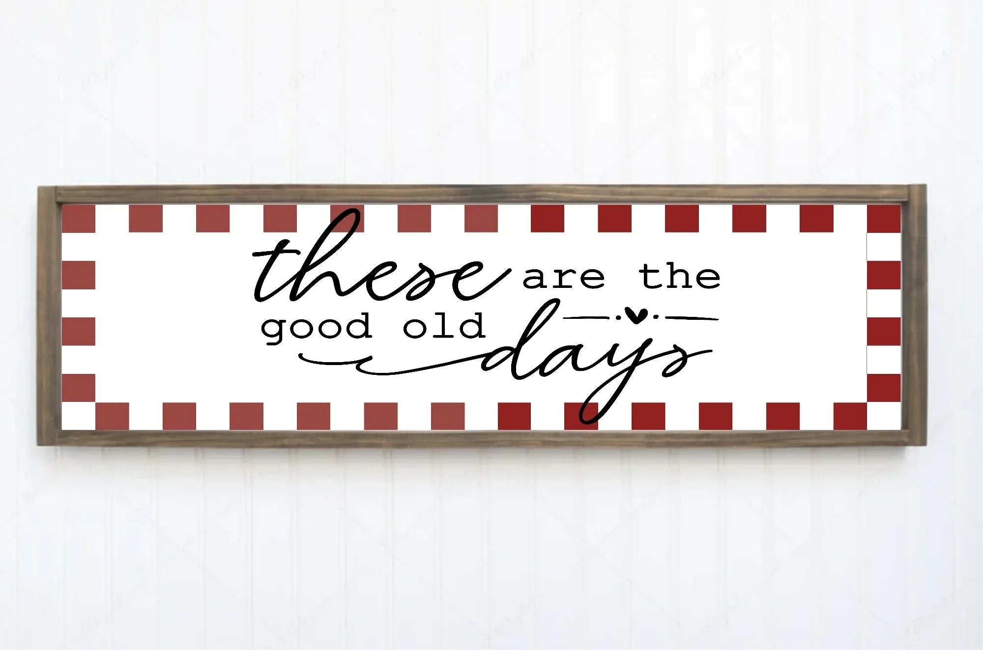 These Are The Good Old Days Print | Panoramic Sign | 16"x5" - Larosier Prints
