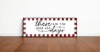 These Are The Good Old Days Print | Panoramic Sign | 16"x5"