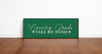 Country Roads Take Me Home Print | Green | Panoramic Sign | 16"x5"