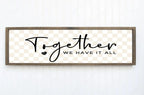 Together We Have It All Print | Panoramic Sign | 16"x5" - Larosier Prints