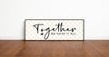 Together We Have It All Print | Panoramic Sign | 16"x5"