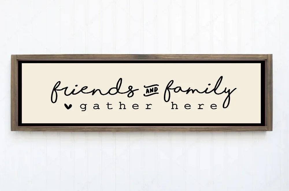 Friends And Family Gather Here Print | Panoramic Sign | 16"x5" - Larosier Prints