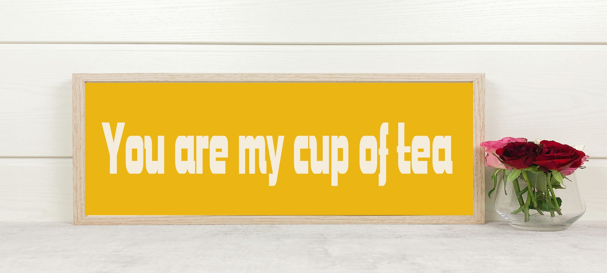 You Are My Cup Of Tea Print | Panoramic Kitchen Sign | Colour Options