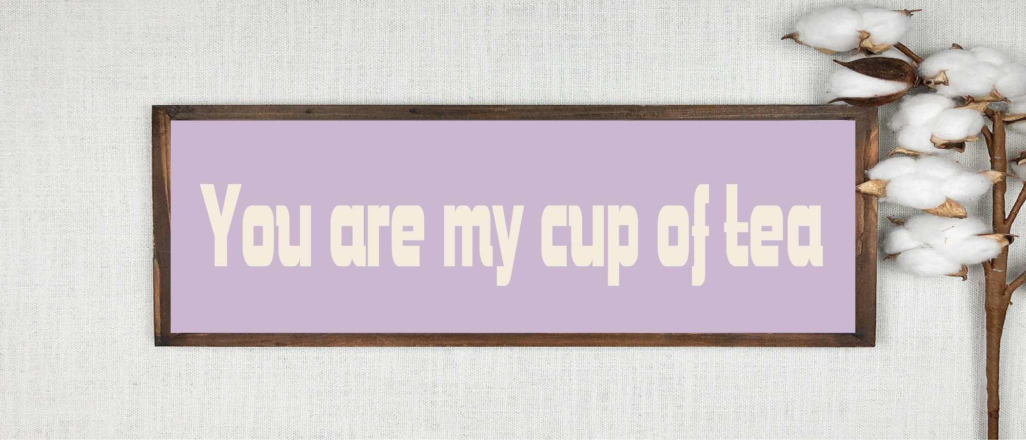 You Are My Cup Of Tea Print | Panoramic Kitchen Sign | Colour Options