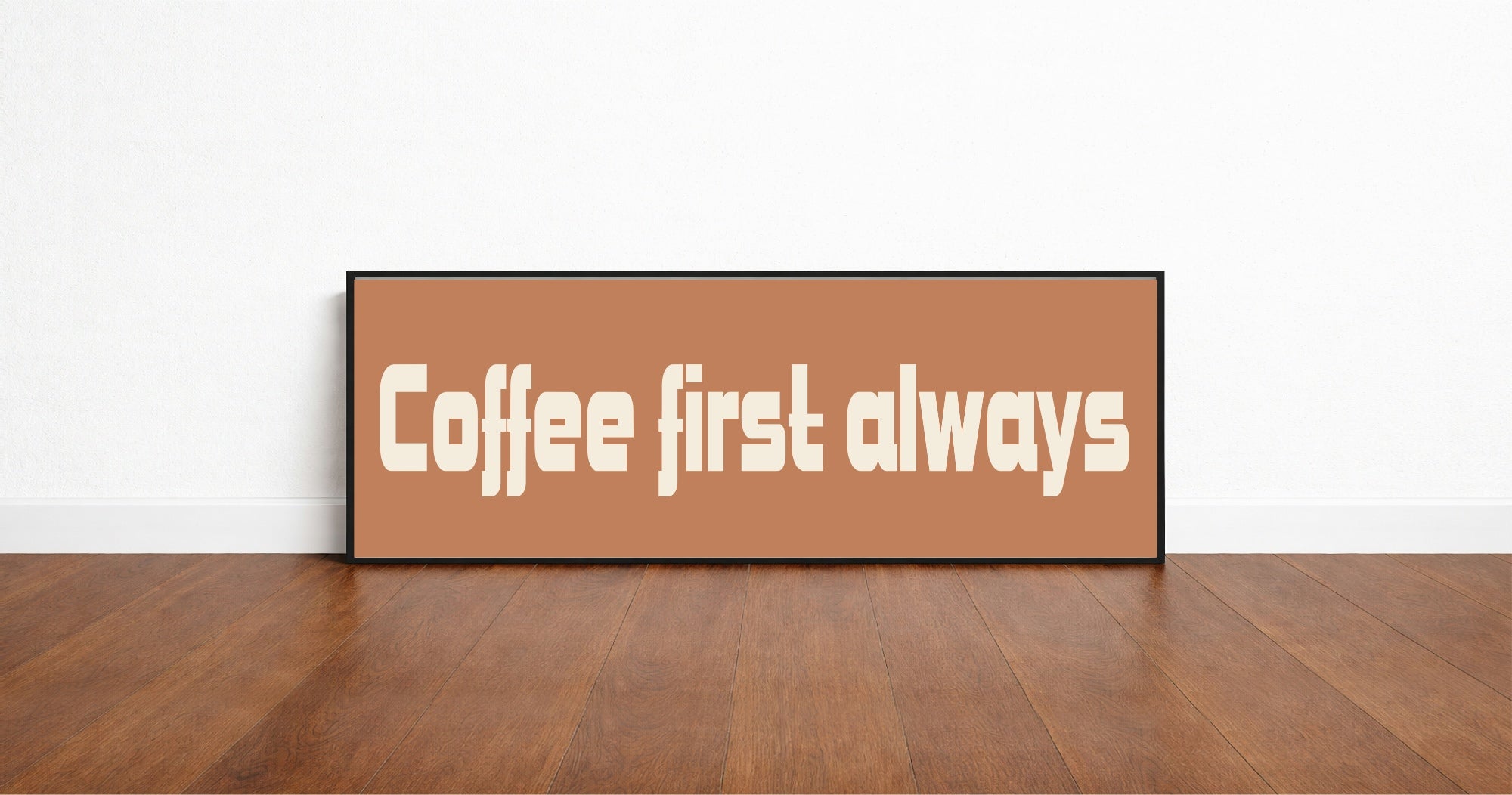 Coffee First Always Print | Panoramic Kitchen Sign | Colour Options