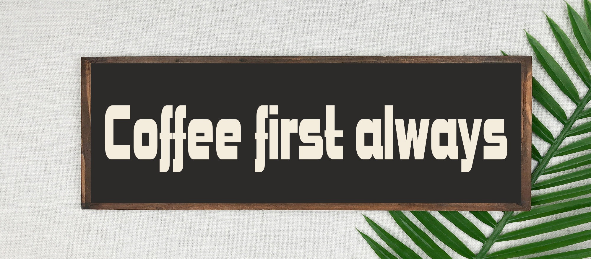 Coffee First Always Print | Panoramic Kitchen Sign | Colour Options