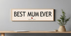 Best Mum Ever Panoramic Sign | 16"x5" Print