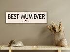 Best Mum Ever Panoramic Sign | 16"x5" Print