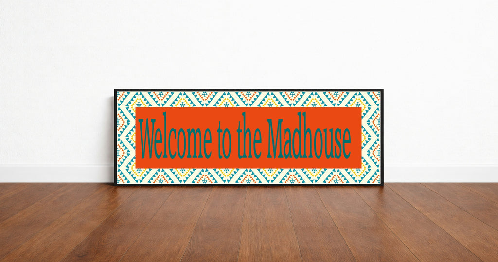 Welcome To The Mad House Panoramic Sign | Bright Patterned Hallway Print