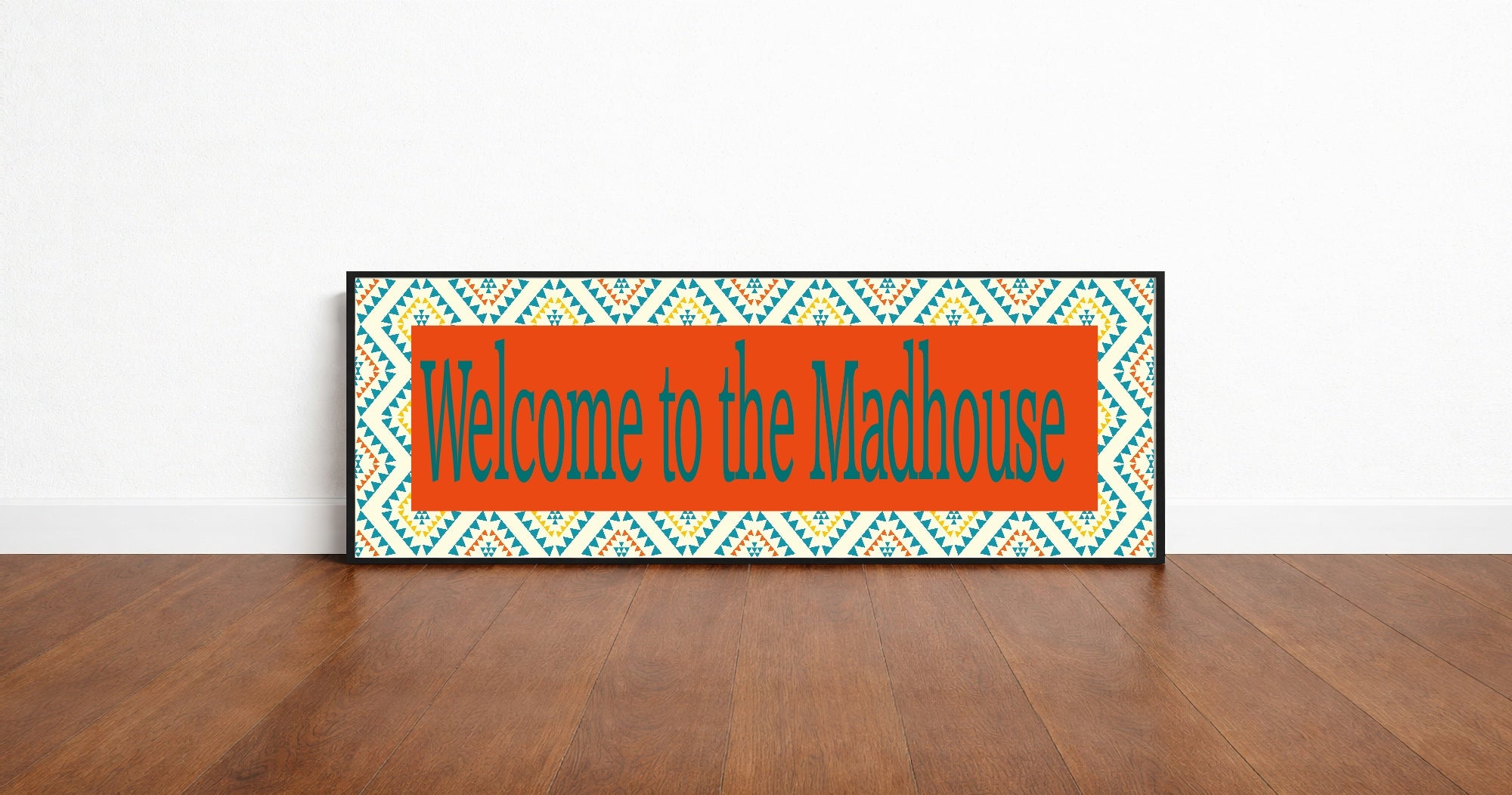 Welcome To The Mad House Panoramic Sign | Bright Patterned Hallway Print