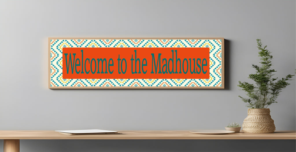 Welcome To The Mad House Panoramic Sign | Bright Patterned Hallway Print