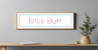 Nice Butt Panoramic Sign | Fun Bathroom Wall Art Print