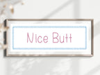 Nice Butt Panoramic Sign | Fun Bathroom Wall Art Print