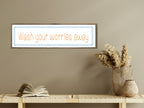 Wash Your Worries Away Panoramic Sign | Fun Bathroom Wall Art Print