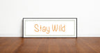 Stay Wild Panoramic Sign | Travel Wall Art Print