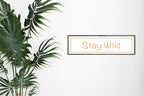 Stay Wild Panoramic Sign | Travel Wall Art Print