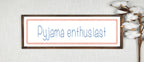 Pyjama Enthusiast Panoramic Sign | Bedroom Wall Art Print