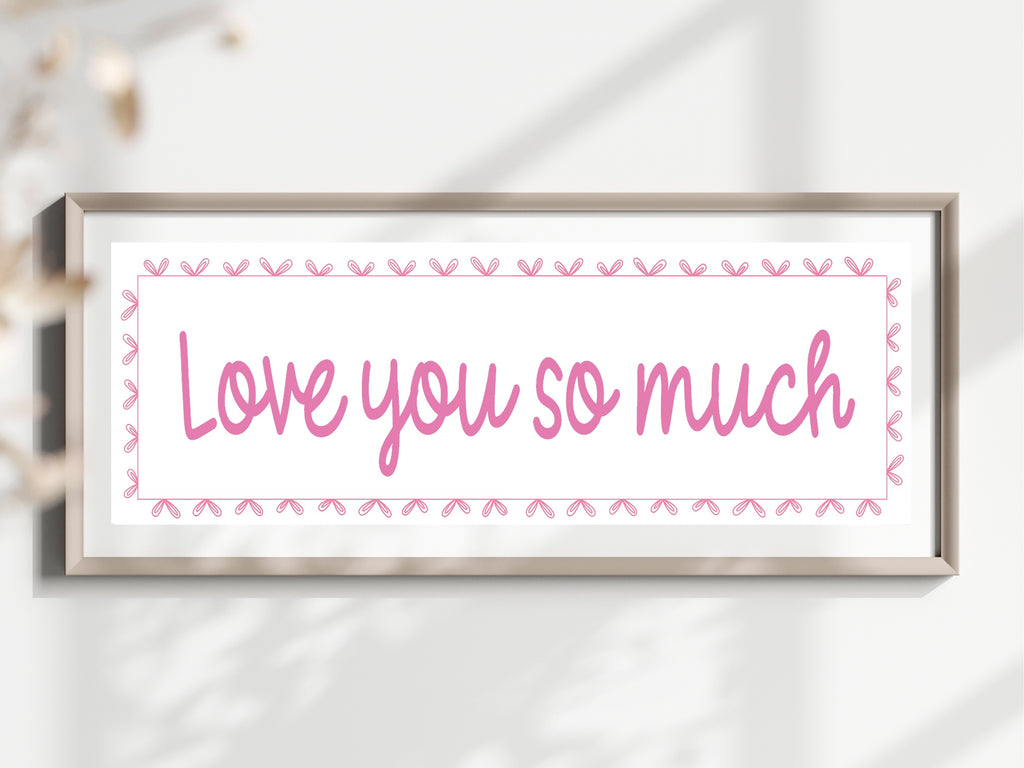 Love You So Much Panoramic Sign | Family Wall Art Print