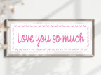 Love You So Much Panoramic Sign | Family Wall Art Print