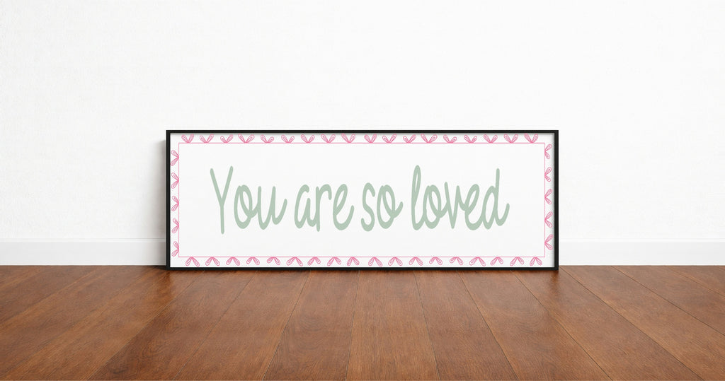 You Are So Loved Panoramic Sign | Family Wall Art Print