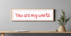 You Are My World Panoramic Sign | Family Wall Art Print