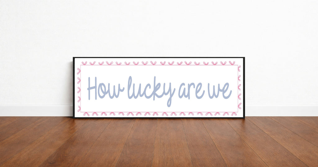 How Lucky Are We Panoramic Sign | Family Wall Art Print