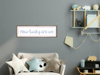 How Lucky Are We Panoramic Sign | Family Wall Art Print
